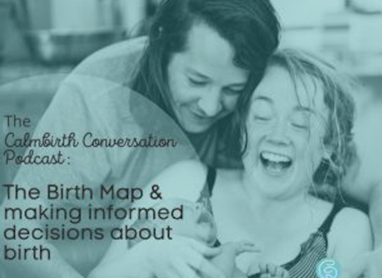 Calmbirth Conversation Series 6:  The Birth Map & Making Informed Decisions About Birth