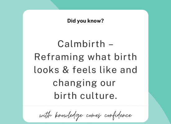 Calmbirth – Reframing what birth looks & feels like and changing our birth culture.