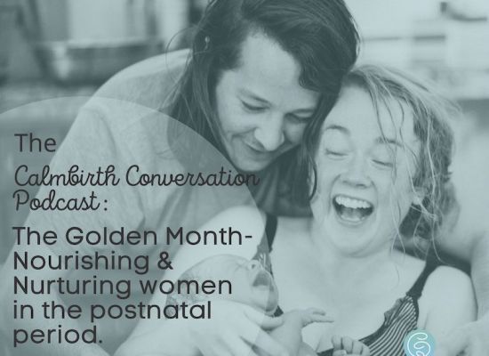The Calmbirth Conversation Podcast Episode 15. The Golden Month